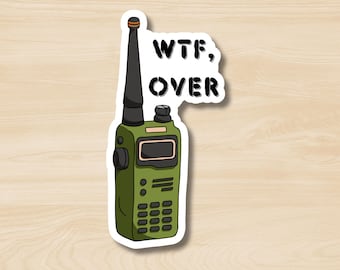 WTF, Over Sticker, Funny Snarky Military Sticker, Dark Humor Sticker, Subversive Humor, Veteran Sticker