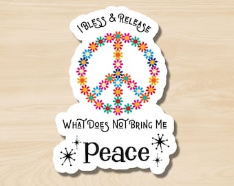 I Bless and Release What Does Not Bring Me Peace Sticker, Cute Sticker, Positive Sticker, Uplifting Sticker, Pun Sticker