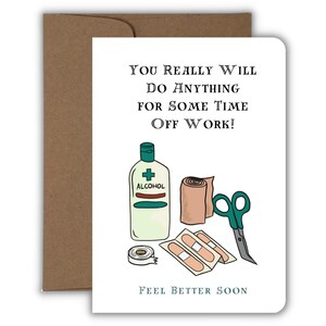 May include: Get well soon card with a cartoon illustration of a first aid kit, including hand sanitizer, bandages, and scissors. The card reads "You really will do anything for some time off work!" and "Feel better soon."