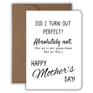 Did I Turn Out Perfect?, It&#39;s Dad&#39;s Fault Humor, Funny Mother&#39;s Day Card, Quirky Mother&#39;s Day, Mom&#39;s Day Joke, Handmade