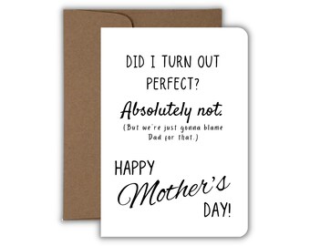 Did I Turn Out Perfect?, It's Dad's Fault Humor, Funny Mother's Day Card, Quirky Mother's Day, Mom's Day Joke, Handmade