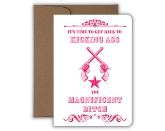 It's Time To Get Back To Kicking Ass You Magnificent Bitch, Funny Get Well Card, Pink Greeting Card, Snarky Card, Handmade Card