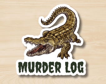 Alligator: Murder Log Sticker, Funny Gator Sticker, Cute Crocodile Sticker, Rename the Animals, The New Zoo