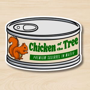 May include: A vintage-style can label with a cartoon squirrel and the text "Chicken of the Tree Premium Squirrel in Water".