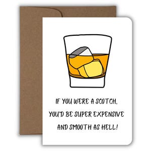 If You Were A Scotch You&#39;d Be Really Expensive and Smooth as Hell Birthday Card, Funny Whiskey B&#39;day, Bourbon Bday Card, Handmade