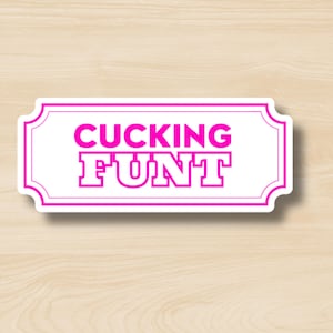 Cucking Funt Sticker, C U Next Tuesday, Funny Snarky Dark Humor Sticker, Sarcastic Sticker, Subversive Humor, NSFW