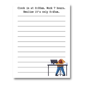 Never Ending Work Day Office Notepad, Lined Notepad, Tear Off Notepad, Novelty Coworker Gift, Funny Office Gift,  Gift For Her or Him