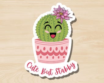 Cute But Stabby Sticker, Funny Snarky Cactus Sticker, Cute Desert Plant Sticker, Subversive Humor