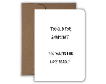 Too Old for Snapchat - Too Young for Life Alert Birthday Card, Funny Old Age B'day Humor, Technology Humor, Handmade