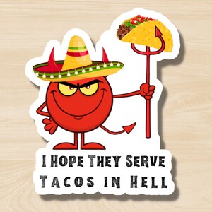 I Hope They Serve Tacos in Hell Sticker, Funny Dark Humor Sticker, Cute Devil Sticker, Mexican Food Sticker, Subversive Dark Humor