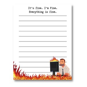 It's Fine. I'm Fine. Everything Is Fine. Office Notepad, Lined Notepad, Novelty Coworker Gift, Funny Office Gift,  Gift For Her or Him