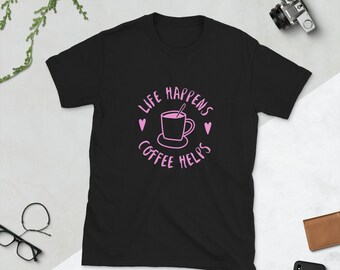 Livet händer, kaffe hjälper, kortärmad unisex-t-shirt