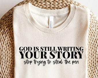 God Is Still Writing Your Story Shirt, Inspirational Wear, Women Empowerment Shirt, Church Conference Shirt, Birthday Gift, Faith Based Tee