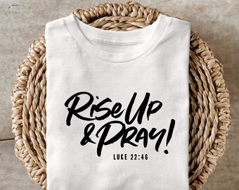 Rise Up and Pray Shirt, Gift For Christian, Women Empowerment Shirt, Inspirational Shirts for Women, Faith Based Shirt, Church Conference