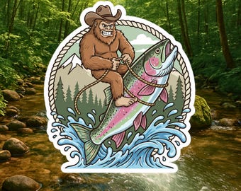 May include: A sticker featuring a cartoon Bigfoot wearing a cowboy hat, riding a rainbow trout. The design includes mountains, trees, and water, all framed by a rope border. The Bigfoot is holding onto the fish with a rope.