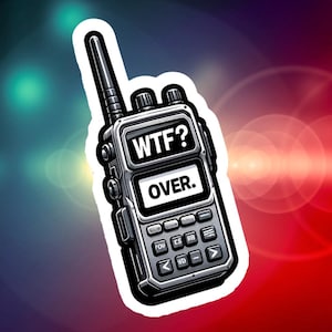 WTF Over Walkie Talkie Vinyl Sticker: Sarcastic Humor