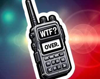 WTF Over Walkie Talkie Vinyl Sticker: Sarcastic Humor