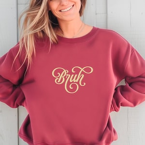 Bruh Embroidered Sweatshirt, Funny Embroidery Hoodie, Meme Shirt, Sarcastic Crewneck, Gift For Brother, Trendy Embroidered Sweater