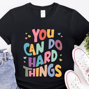 You Can Do Hard Things Shirt, Teacher Life, Special Education Shirt, Gift For Her, School Counselor Shirt, Inspirational Shirt
