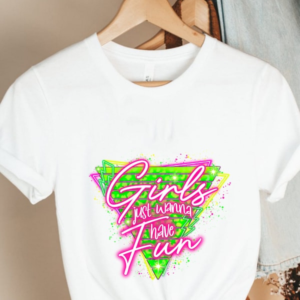 80s Girls just wanna have fun Shirt, 80's theme Shirt, 80's day Tee, 80's Birthday Shirt, 80's Bachelorette Shirt, 80s Neon Shirt