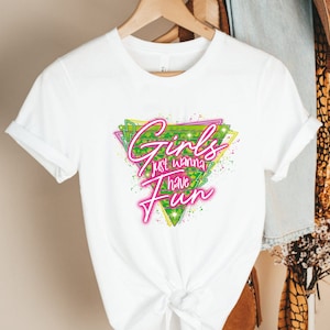 80s Girls just wanna have fun Shirt, 80&#39;s theme Shirt, 80&#39;s day Tee, 80&#39;s Birthday Shirt, 80&#39;s Bachelorette Shirt, 80s Neon Shirt
