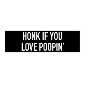 Honk If You Love Poopin' Bumper Sticker