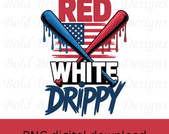 May include: A patriotic graphic with the words "RED WHITE DRIPPY" in a dripping font. Two crossed baseball bats, one red and one blue, are above the words. An American flag is in the background.