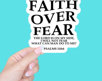 Faith Sticker/Christian stickers/Faith over fear/ Bible verse sticker/computer and laptop stickers/bible journaling/Psalms 118:6