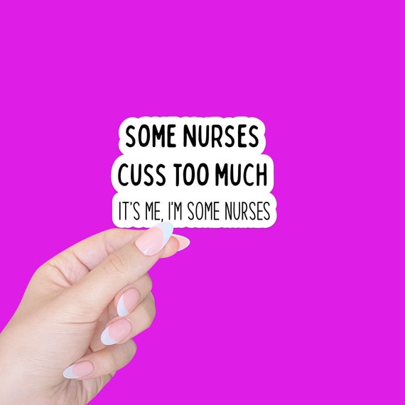 funny nurse sticker/nurse humor/healthcare sticker/laptop sticker/journal and tumbler sticker