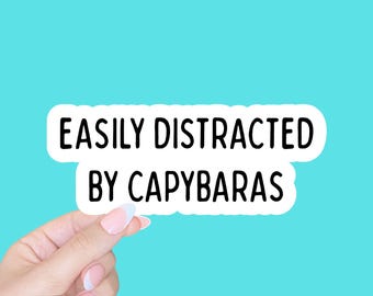 capybara sticker, gift for capybara lover, easily distracted by capybaras, tumbler sticker, sarcastic animal sticker