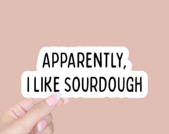 Sourdough gift, Sourdough sticker, funny baker gift