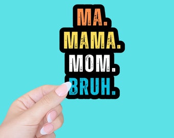 Ma Mama Mom Bruh Vinyl Sticker - Funny Sarcasm Gift