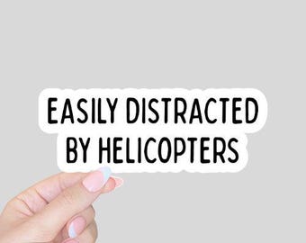 helicopter sticker/airplane gift/helicopter themed gift/computer and laptop stickers/car sticker decal/easily distracted by helicopters