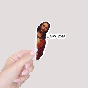 I saw that Jesus Christ Meme sticker/funny meme sticker/religious sticker/popular sticker/hyrdro flask and laptop sticker/