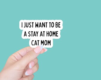 stay at home cat mom sticker/ cat sticker/funny stickers/pet stickers/sticker//water bottle stickers/laptop sticker/cat stickers waterproof