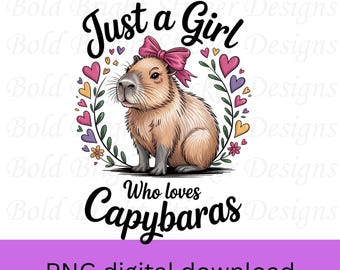 Just a Girl Who Loves Capybaras PNG, Capybara Clipart, Instant Download, Sublimation Design