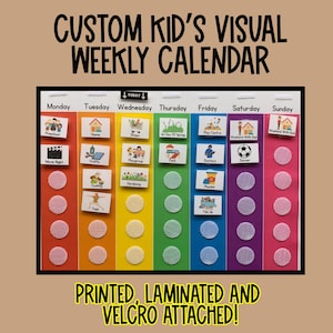 May include: A custom kid's visual weekly calendar with a black frame. The calendar has colorful columns for each day of the week, with activity cards attached with velcro. Text on the calendar reads "Custom Kid's Visual Weekly Calendar."