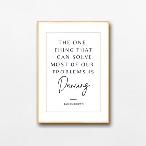 Inspirational Quote by James Brown &quot;Dancing&quot; Printable Wall Art | Motivational Phrase Wall Art | black and white  | Digital Download ONLY