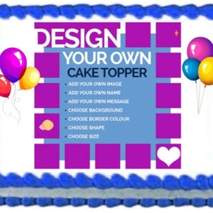 Design Customize Your Own Cake Image Birthday Cake Topper Decoration Frosting Sheets