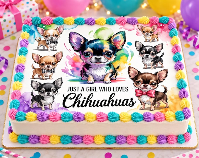 Just A Girl Who Loves Chihuahuas Edible Image, Cute Dog Edible Cake Toppers Birthday Cake Topper Frosting Sheet Customized Personalized