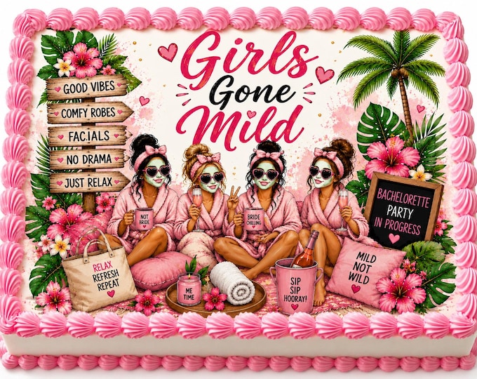 Girls Gone Mild Bachelorette Party Theme Edible Image Relaxing and Chill Bridal Shower Party Edible Cake Topper Frosting Sheet Thin Fondant