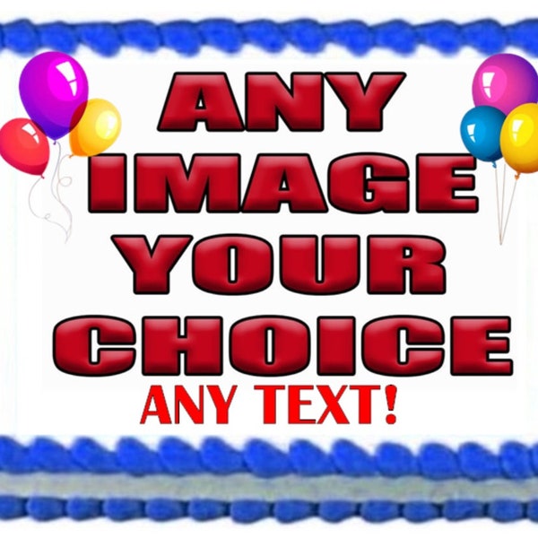 Create your own Design, Any Character Or Theme Or Photo, We Will Print For you Edible Image Cake Topper Frosting Sheets