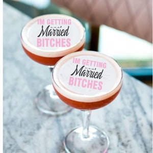 I'm Getting Married Bitches Edible Drink Cocktail Toppers Edible Funny Sayings Float  Bridal Showers Weddings Birthdays Bachelorette Parties