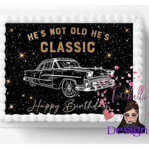 He&#39;s Not Old, He&#39;s Classic Edible Image Oldie Car Bomber Themed Party Edible Cake Topper Frosting Sheet Edible Easy To Apply Cake Sticker