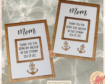 Mom Anchor Sign Laser Cut File: Mother's Day SVG, Glowforge Ready (Digital File)