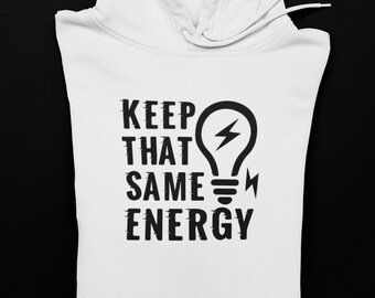 Keep that same energy hoodie