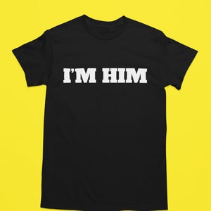 I&#39;M HIM T-Shirts