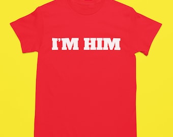I'M HIM T-Shirts