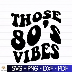 Essas vibrações dos anos 80 svg, 80&#39;s Baby svg, 80&#39;s svg - download digital de arquivos svg, dxf, png, pdf, svg para cricut