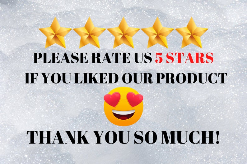 May include: Five gold stars with the text "PLEASE RATE US 5 STARS IF YOU LIKED OUR PRODUCT THANK YOU SO MUCH!" and a yellow smiley face with red hearts for eyes.